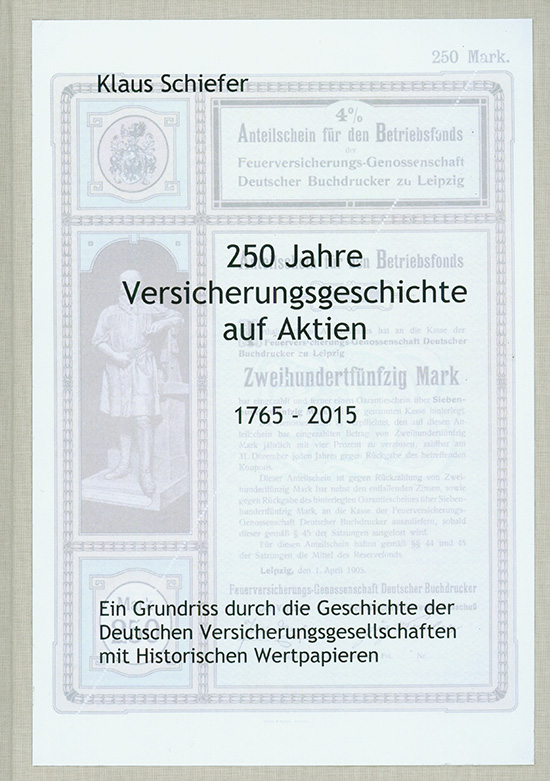 Klaus Schiefer: 250 Jahre Versicherungsgeschichte auf Aktien 1765 - 2015